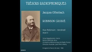 Jacques Offenbach  Robinson Crusoé duo Robinson  Vendredi  Nigoghossian  Sénéchal  Marty [upl. by Lednik]