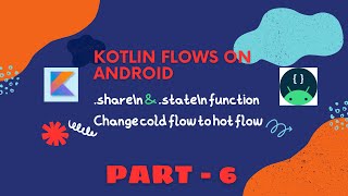 stateIn amp shareIn State flow amp Shared Flow Kotlin flow  Android  Part 6 [upl. by Jobyna425]