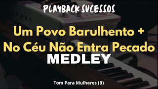 Medley Um Povo Barulhento  No Céu Não Entra Pecado  Tom Feminino B playback [upl. by Attayek538]