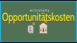 Opportunitätskosten einfach erklärt  Beispiele  wirtconomy [upl. by Adebayo]