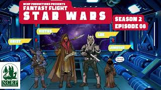 NCRP Productions  Fantasy Flight Star Wars  Season 2  Episode 08 [upl. by Ahsinyd342]