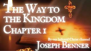 The Way to the Kingdom by Joseph Benner our Beloved Christ Channel christconsciousness [upl. by Timothea]