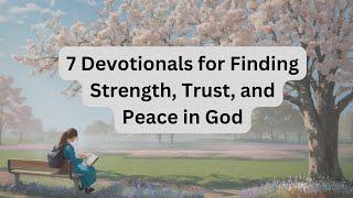 This Weeks Devotionals for Strength Peace and Trust in God [upl. by Lehplar495]