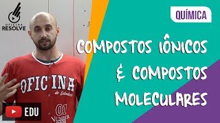 Compostos Iônicos e Compostos Moleculares [upl. by Corenda]