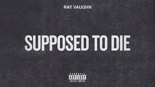 Ray Vaughn  Supposed To Die Official Audio [upl. by Airel]