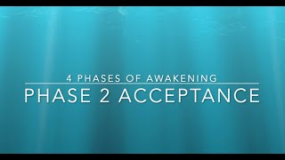 THE 4 PHASES OF AWAKENING PART 2 ACCEPTANCE [upl. by Hannie271]