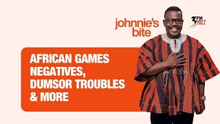 Johnnies Bite 03122024  African Games troubles dumsor amp more [upl. by Adnowal]