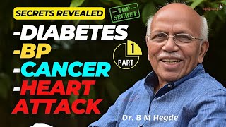 Secrets revealed Diabetes BP Cancer Heart Attack  Dr B M Hegde [upl. by Warner]