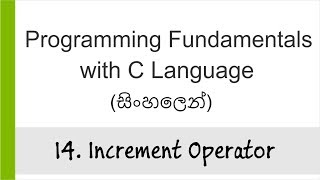 14 Increment Operator  C Programming in Sinhala [upl. by Neyuh561]