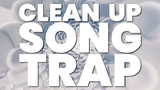 CLEAN UP SONG TRAP [upl. by Eahc]