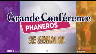 GRANDE CONFERENCE PHANEROS 3E SEMAIRE 5e journée [upl. by Emiaj]