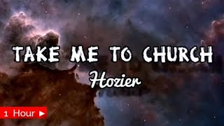 TAKE ME TO CHURCH  HOZIER  1 HOUR LOOP  nonstop [upl. by Itisahc995]