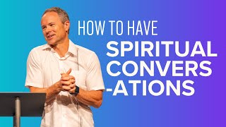 How To Have Spiritual Conversations  September 1 2024 [upl. by Gala]