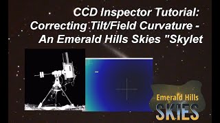 CCD Inspector Tutorial Correcting TiltField Curvature  An Emerald Hills Skies quotSkyletquot [upl. by Levania]