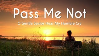 Pass Me Not O Gentle Savior Hear My Humble Cry Lyrics [upl. by Ettennat]