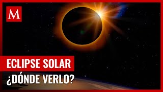 ¿En qué lugar de México se verá mejor el eclipse solar y cuánto tiempo durará [upl. by Aleibarg]