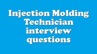 Injection Molding Technician interview questions [upl. by Stroud]