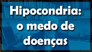 Hipocondria o medo de doenças  Flávio Gikovate [upl. by Karena]