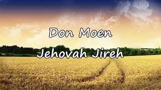 Don Moen  Jehovah Jireh with lyrics [upl. by Hennebery]