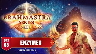 Day3 Enzymes  Brahmastra Series for NEET 2022  50 Days Biology Crash Course ft Vipin Sir [upl. by Czarra]