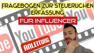 Influencer amp YouTuber Anleitung Fragebogen zur steuerlichen Erfassung Teil 3 der Videoserie [upl. by Horatia]