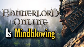 Bannerlord Online is Mindblowing [upl. by Aloise692]