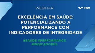 Webinar  Excelência em saúde potencializando a performance com indicadores de integridade [upl. by Oilcareh]