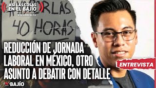 Reducción de jornada laboral en México otro asunto a debatir con detalle [upl. by Electra980]