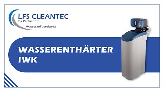 Wasserenthärter Entkalkungsanlage IWK von LFS Cleantec  Wasser sofort entkalken [upl. by Selden]