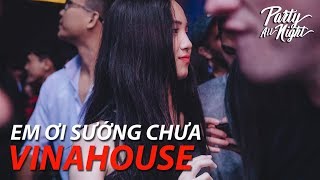 Nonstop VINAHOUSE Phá Đá  Em Ơi Sướng Chưa  NHẠC SÀN 2018 [upl. by Sitruc]