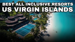 Top 10 Best All Inclusive Resorts In The US Virgin Islands  Green Unreal [upl. by Seabury]