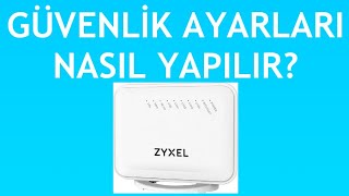 Zyxel Modem Güvenlik Ayarları Nasıl Yapılır [upl. by Eloc427]