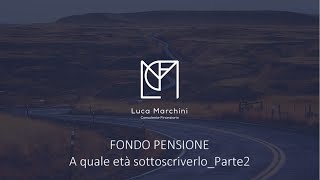 Fondo pensione a quale età sottoscriverloParte 2 [upl. by Winou707]