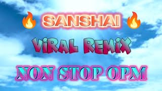 SANSHAI VIRAL REMIX  NON STOP OPM [upl. by Orelie8]