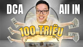 ĐẦU TƯ 100 TRIỆU SAO CHO HIỆU QUẢ DCA hay ALL IN  THANH CONG TC [upl. by Eetsirk]