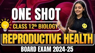 Reproductive Health One Shot Biology 202425  Class 12th Biology NCERT with Sonam Maam [upl. by Anayra]