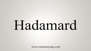 How To Say Hadamard [upl. by Doscher]