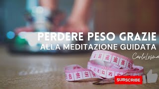 PERDERE PESO  Meditazione guidata [upl. by Llemrej]