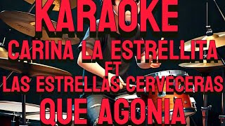 carina la estrellita ft las estrellas cerveceras que agonia KARAOKE [upl. by Akilaz]