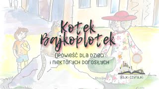 Bajka na dobranoc  Kotek Bajkoplotek  słuchowisko dla dzieci  bajeczka  opowieść  audiobook [upl. by Anoif]