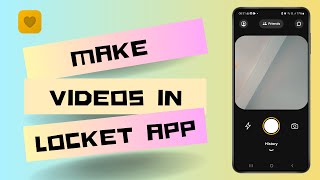 How to Make Videos in Locket App Full Guide [upl. by Amikehs]