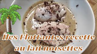 ILES FLOTTANTE AU LAIT DE NOISETTE [upl. by Secor286]