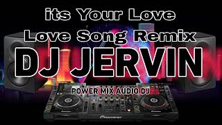 Its Your Love Love Song Remix DJJervin Remix PMADJ  PMMjr Sound [upl. by Studnia55]