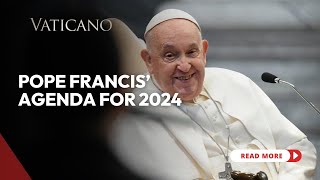 Pope Francis Agenda for 2024 A Pilgrim of Hope on the Road to Jubilee Year 2025 [upl. by Truscott415]