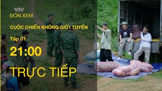 TRỰC TIẾP VTV1  TẬP 01 CUỘC CHIẾN KHÔNG GIỚI TUYẾN [upl. by Aerdna]