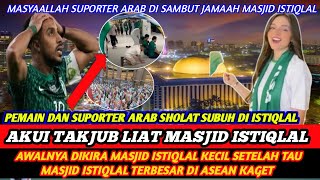 Sampai Katakan Subhanallah❗suporter Arab Saudi kaget Tau Masjid Istiqlal Megah amp Terbesar Didunia [upl. by Lorin]