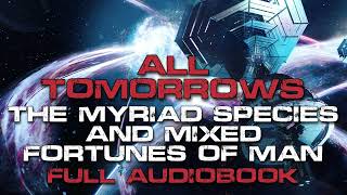 FULL Scifi Audiobook  All Tomorrows The Future of Humanity [upl. by Aikahs]