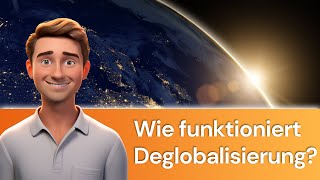 Wie funktioniert Deglobalisierung [upl. by Quintie]