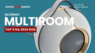 Głośniki multiroom – TOP 5 na 2024 rok  poradnik Top HiFi [upl. by Schulze]