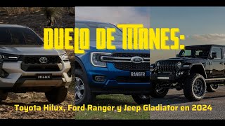 Duelo de Titanes Toyota Hilux Ford Ranger y Jeep Gladiator en 2024 [upl. by Georg383]